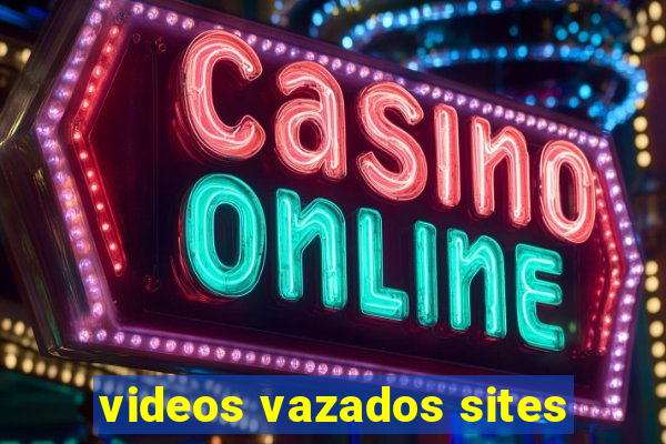 videos vazados sites